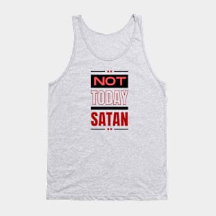 Not Today Satan | Christian Typography Tank Top